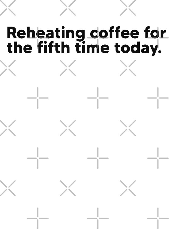 Reheating my coffee for the fifth time by Lateef Prints