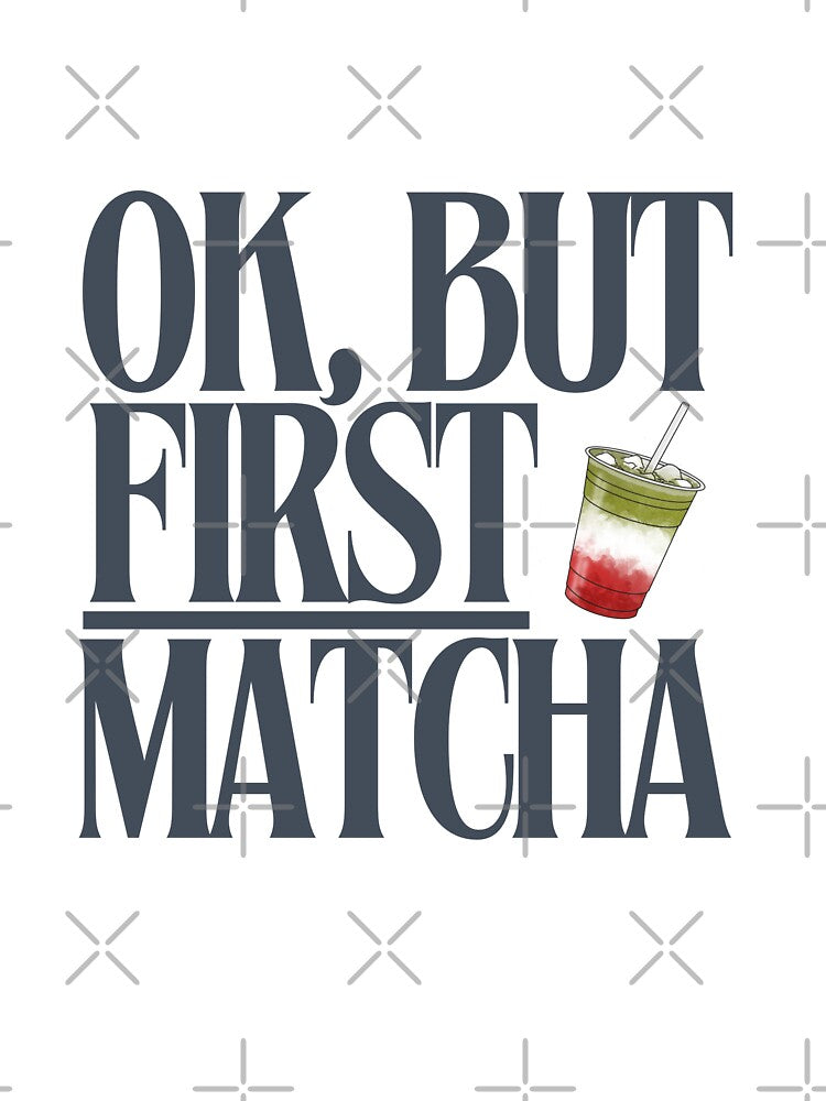 Ok But First Matcha by Giftspire