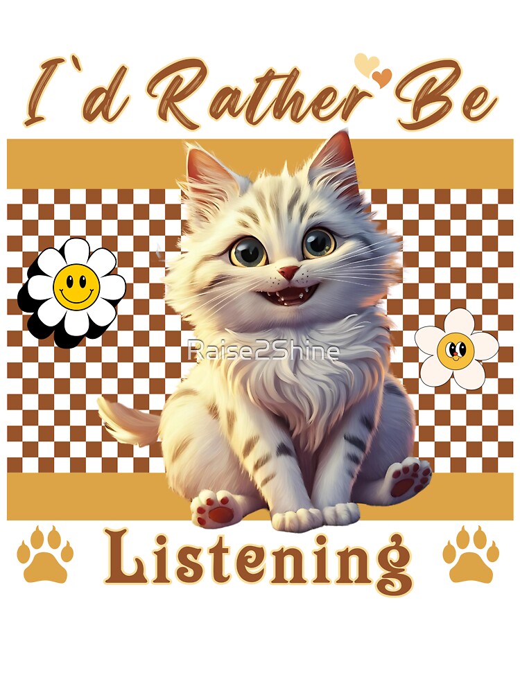 I`D Rather Be Listening Cute Cat Mom Fall Design by Raise2Shine