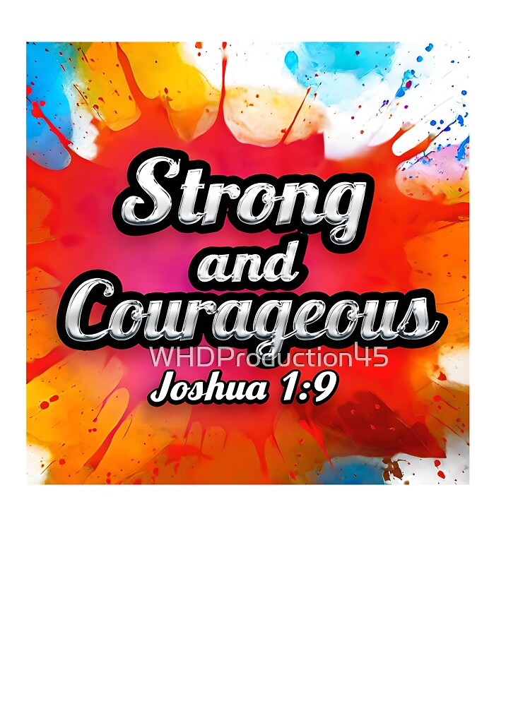 Strong and Courageous Joshua 1:9 | Christian Bible Verse Design | Faith Scripture Quote for T-Shirts, Mugs, Stickers & Gifts by WHDProduction45