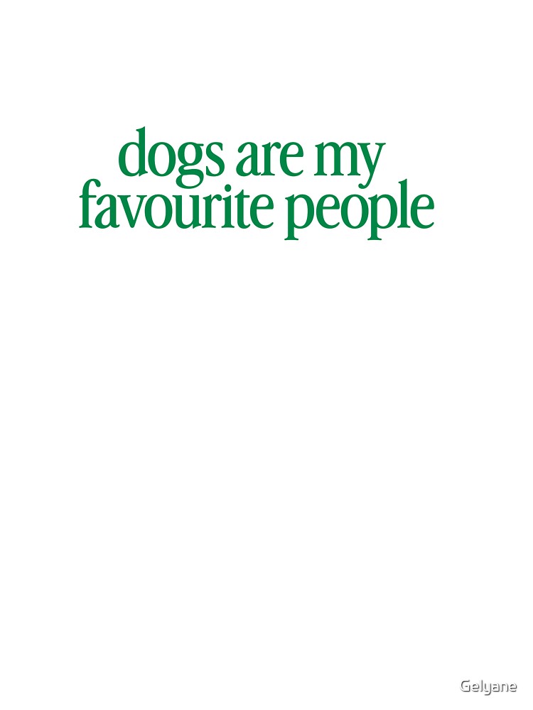 Dogs are my favourite typography, art, print by Gelyane