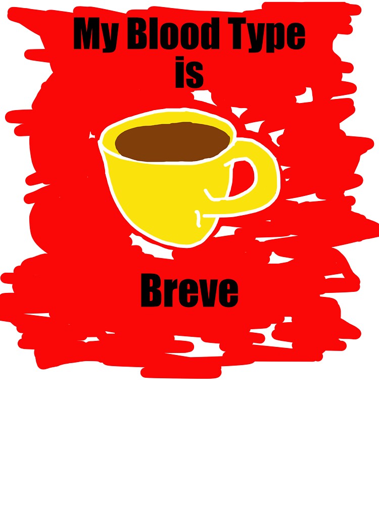 My blood type is Breve by Visual-Minds