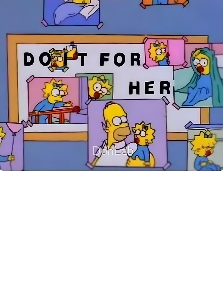 Homer "Do It For Her" Cartoon Collage Of Maggie by DohLab