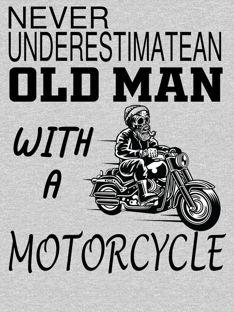 "Never Underestimate Old Man With A Motorcycle" by Clothesify