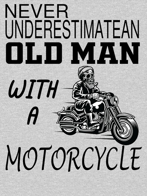 "Never Underestimate Old Man With A Motorcycle" by Clothesify