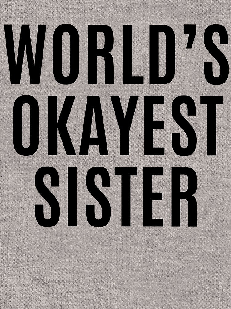 Worlds Okayest Sister by makari