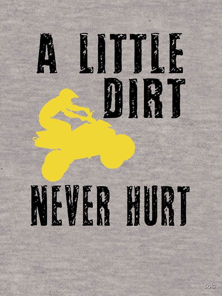 Little Dirt Never Hurt, Atv racing shirts, Atv mudding t shirts by sols