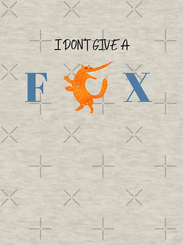 I Dont Give a Fox by Gizmoss