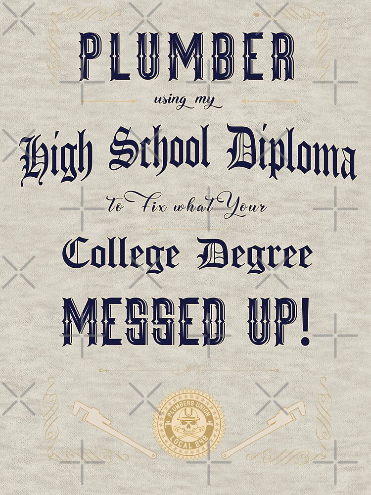 Plumber using my high school diploma by Color4Nature