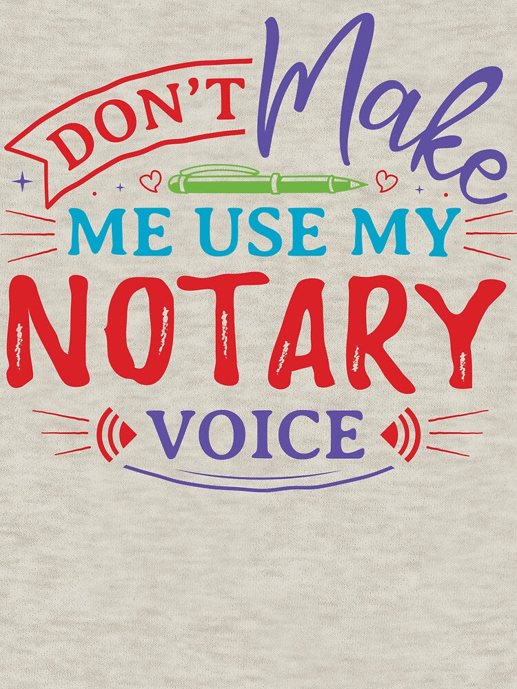 Don’t Make Me Use My Notary Voice – Funny Notary Public Quote Design for T-Shirts, Stickers & Office Decor by NotaryLife