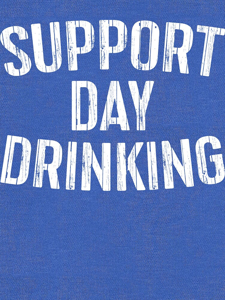 Support Day Drinking by deepstone