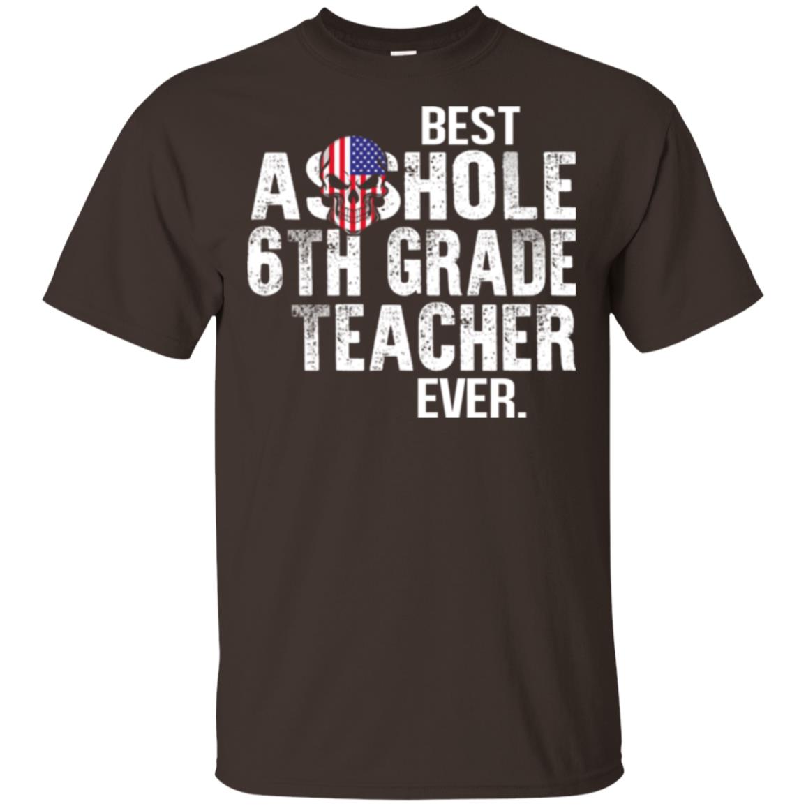 Asshole 6th Grade Teacher Ever T-Shirts, Hoodie, Tank