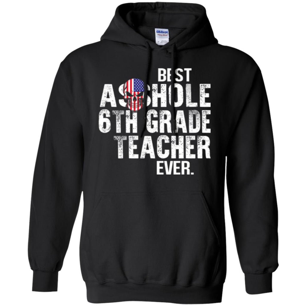 Asshole 6th Grade Teacher Ever T-Shirts, Hoodie, Tank