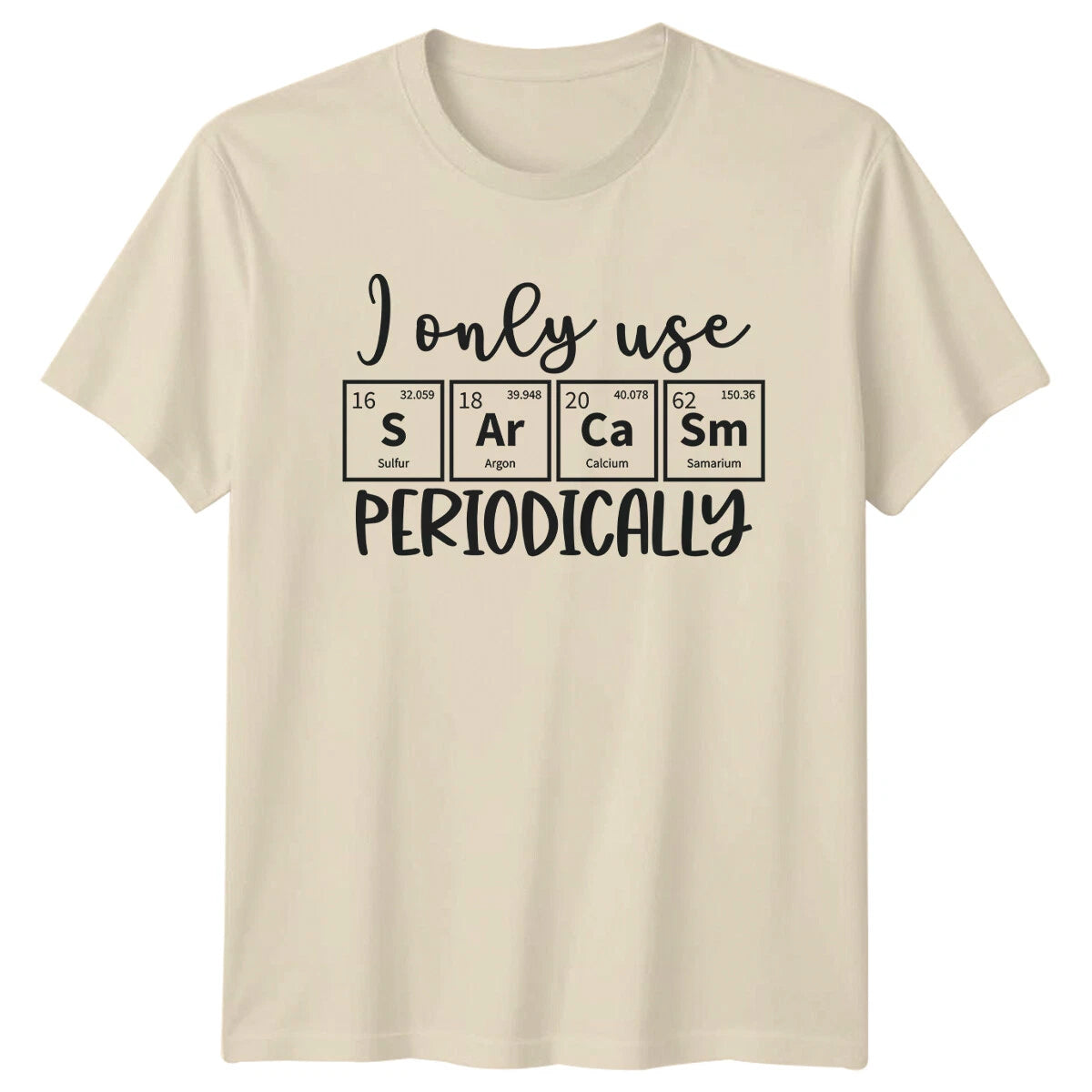 I Only Use SArCaSm Periodically Funny Sarcastic Chemistry T-Shirt
