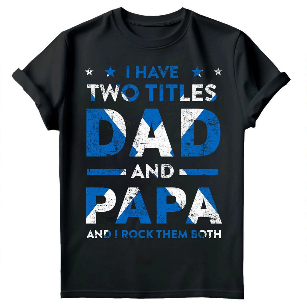 I Have Two Titles Dad And Papa Scotland Funny Fathers Day T Shirt Gift #FD