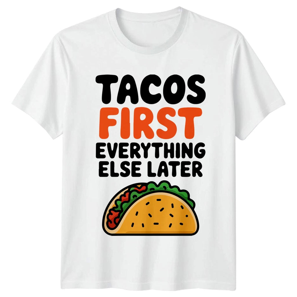 Tacos First Everything Else Later T-Shirt Tacos Food