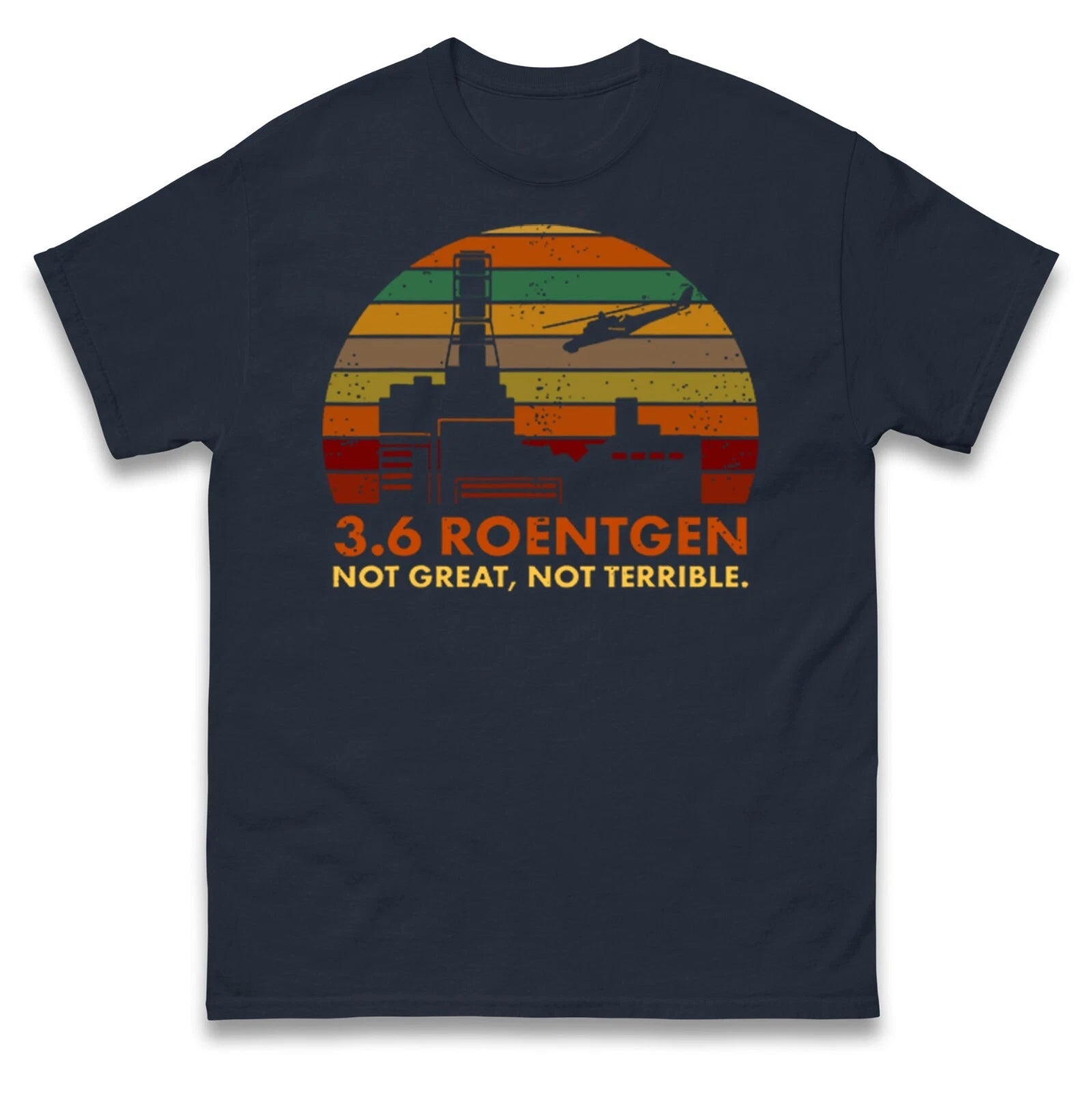 3.6 Roentgen Not Great Not Terrible Vintage T Shirt, Chernobyl Disaster Tee