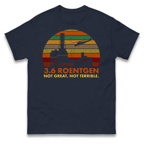 3.6 Roentgen Not Great Not Terrible Vintage T Shirt, Chernobyl Disaster Tee