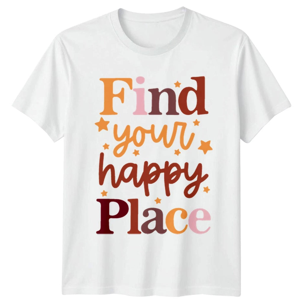 Find Your Happy Place T-Shirt Positive Mindset Motivational Birthday Gift