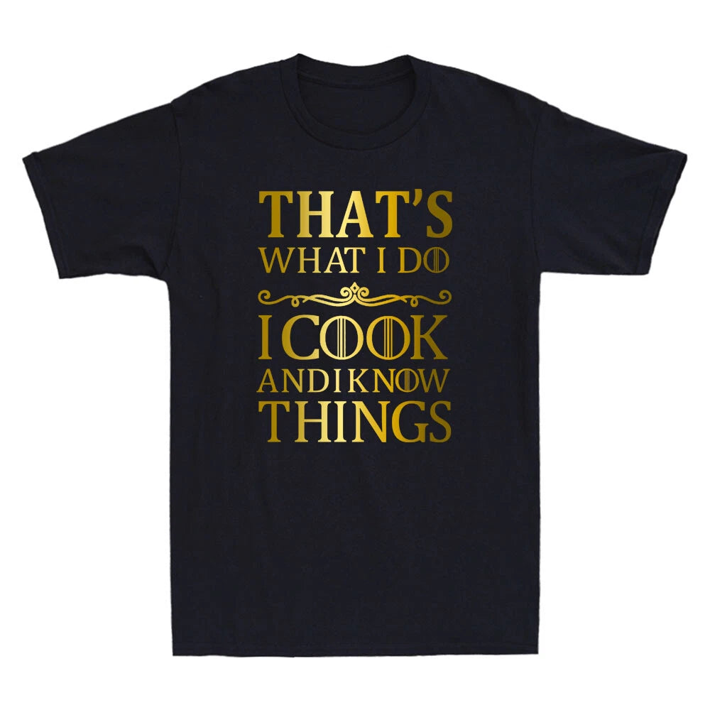 That's What I Do I Cook And I Know Things Funny Quote Gift Novelty Men's T-Shirt