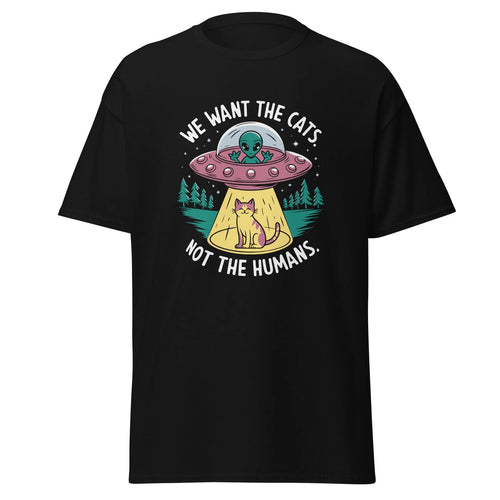 "We Want The Cats Not The Humans" T-Shirt - Funny UFO Cat Abduction Graphic Tee