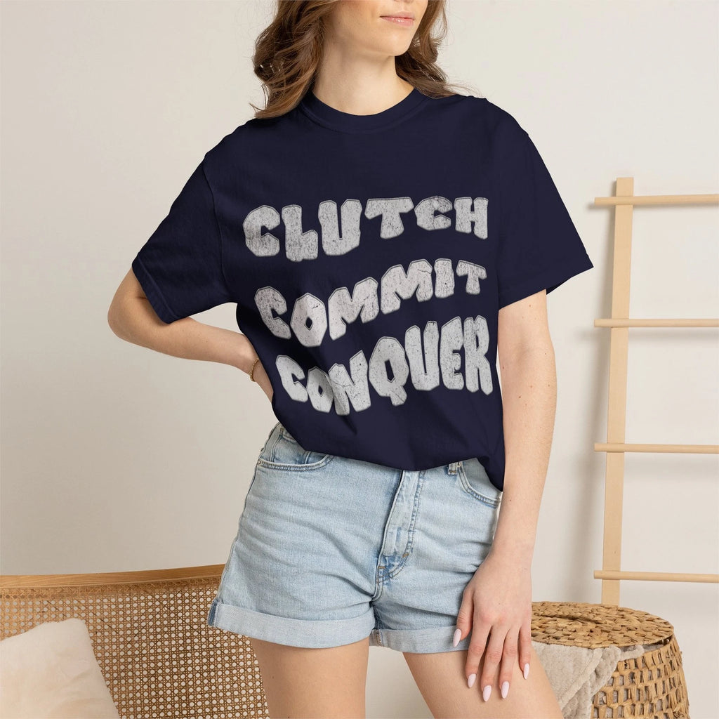 Clutch Commit Conquer T-shirt | Motivational Typography Tee