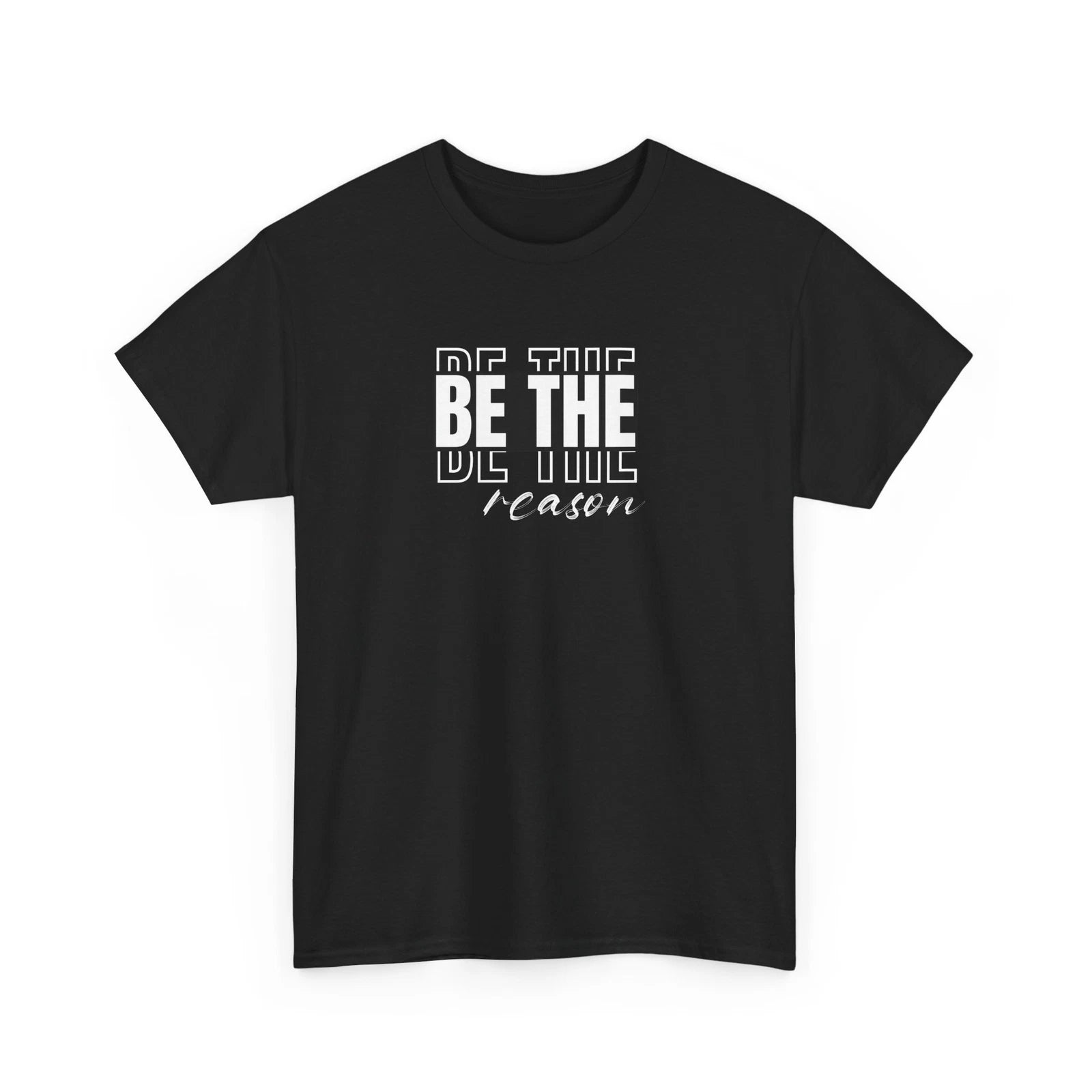 Be The Reason Unisex Graphic T-shirt, Minimalist Shirt For Women and Men