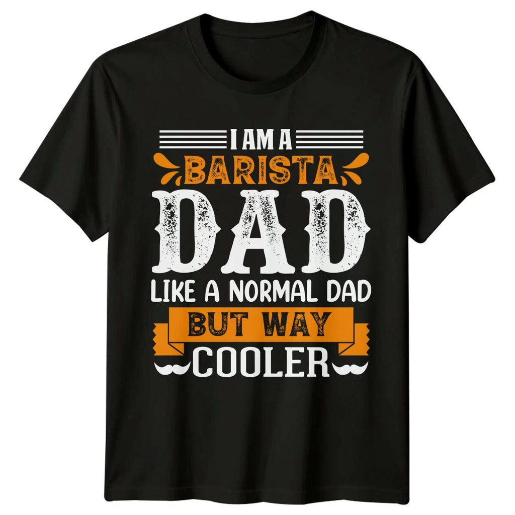I Am A Barista Dad Mens T-Shirt Coffee Lover Father