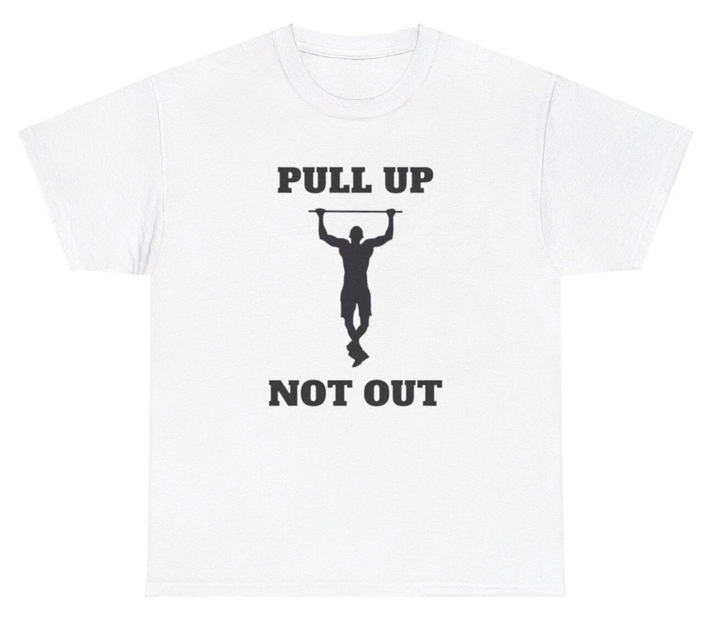 Pull Up Not Out T Shirt Funny Inappropriate Pullups Gym Pump Cover Humor Tee