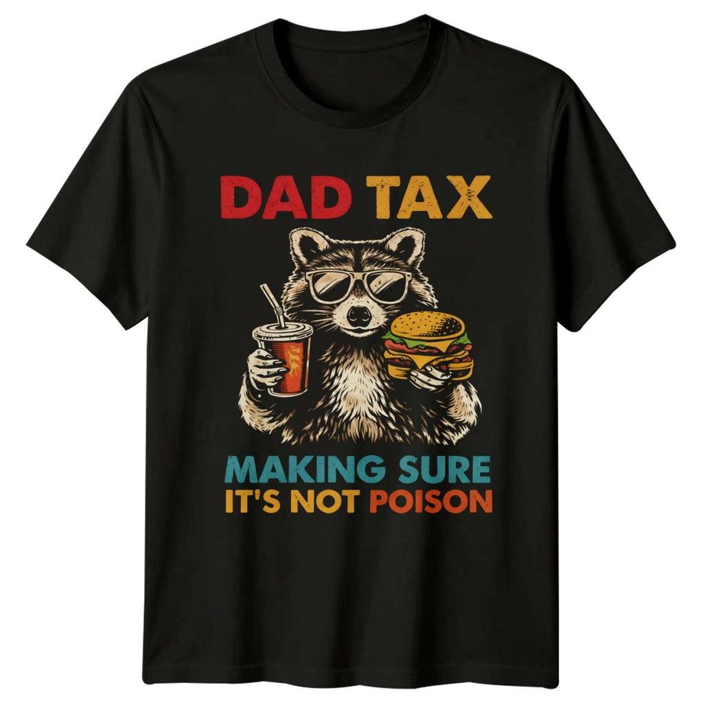 Dad Tax Making Sure Its Mens T-Shirt Dad Humor Fathers Day Gift For Him