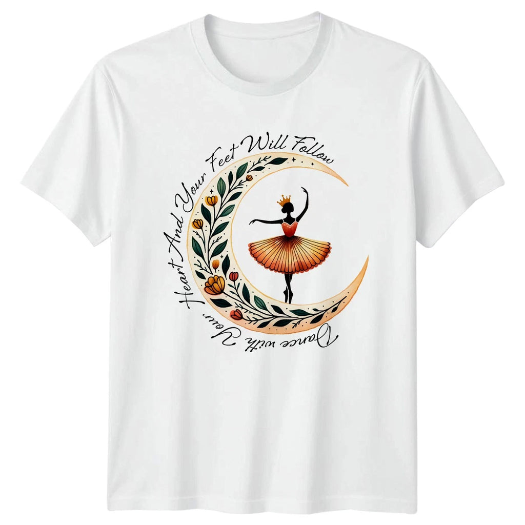 Dance With Your Heart And Womens T-Shirt Ballet Dancing Birthday Gift For Her