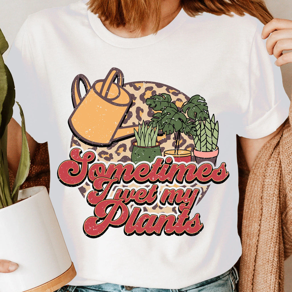 Sometimes Wet My Plants Plant Lover Shirt,Gardening Shirt Gardener T-Shirt #GDRN