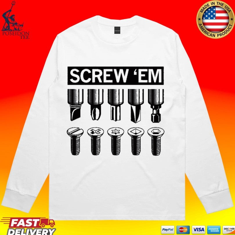 Screw ’em T-shirt