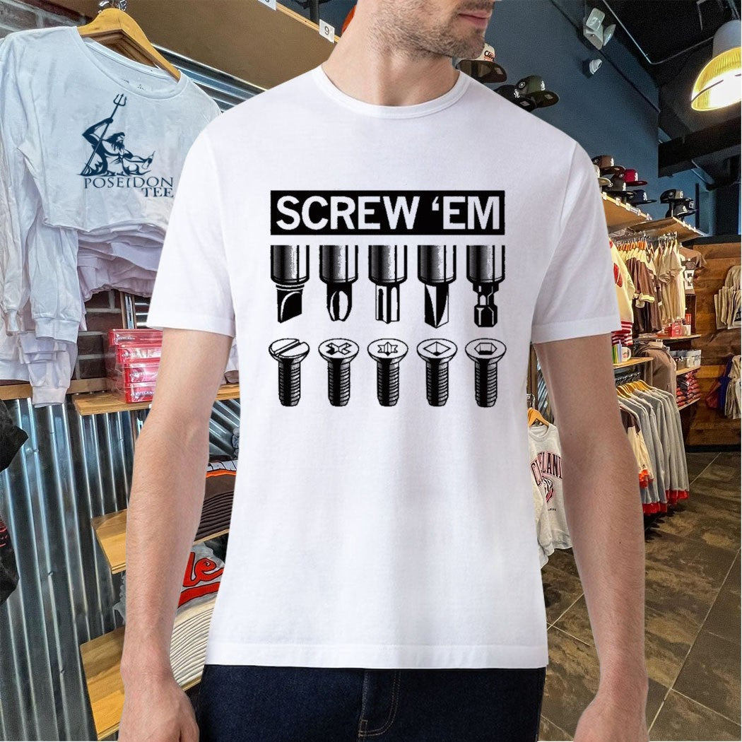 Screw ’em T-shirt