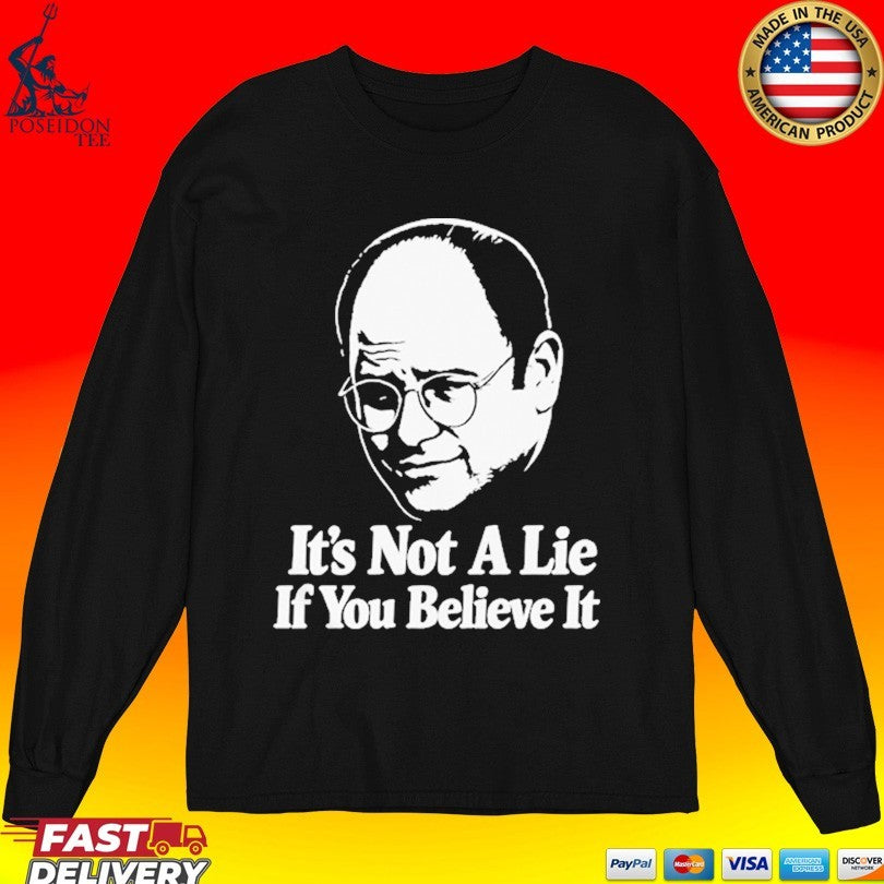 Seinfeld George Costanza It’s Not A Lie If You Believe It T-shirt