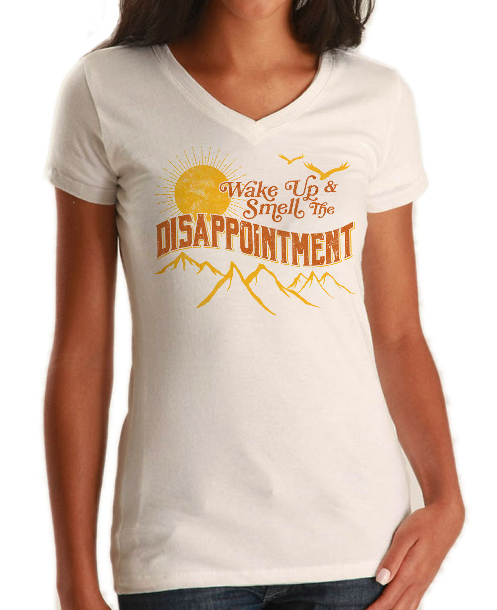 Women's Wake Up And Smell The Disappointment Vneck T-Shirt