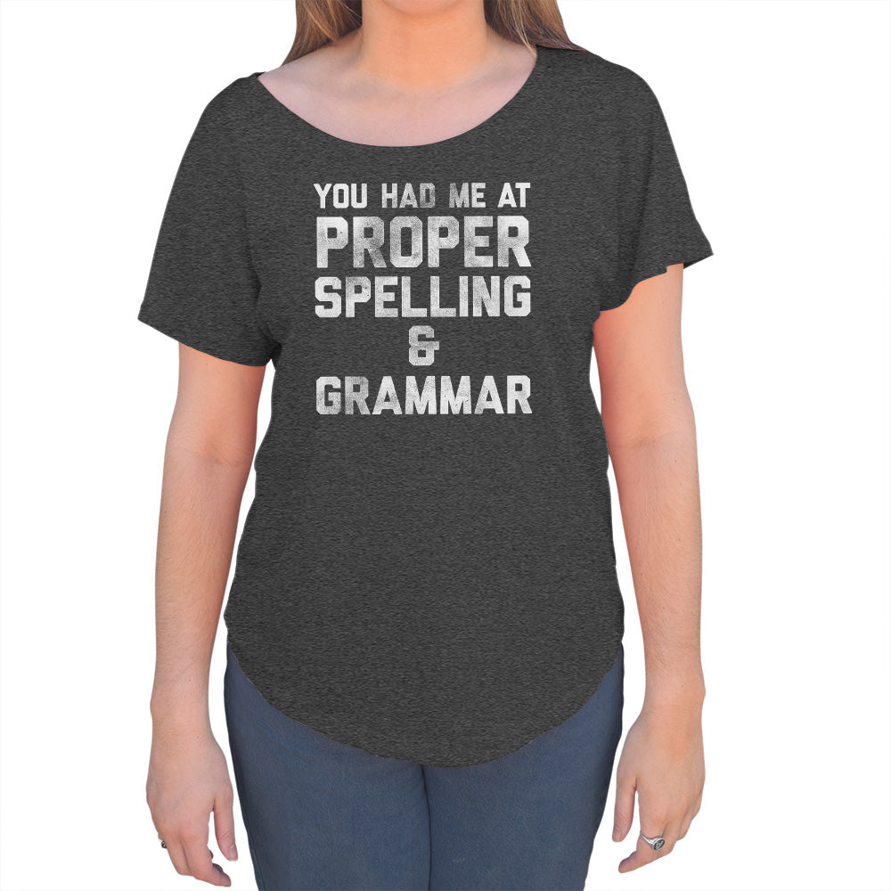 Women's You Had Me At Proper Spelling And Grammar Scoop Neck T-Shirt