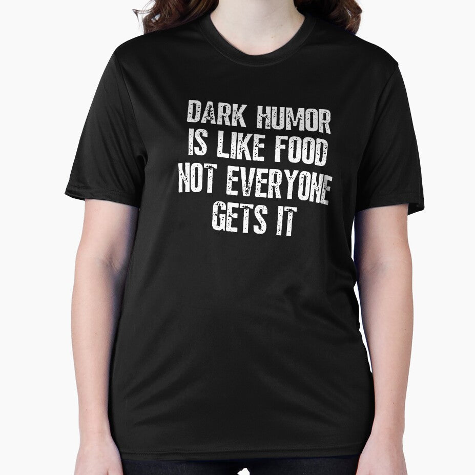 Dark Humor Is Like Food Not Everyone Gets It Funny by happinestSHOP