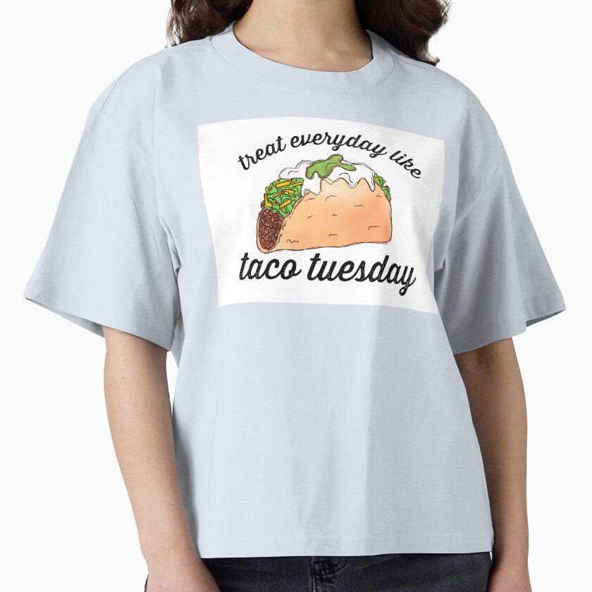 Treat everyday like taco tuesday by Midwestmama94