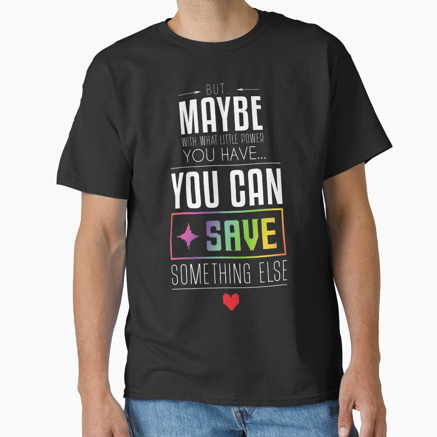 Maybe you can SAVE something else by gusdynamite
