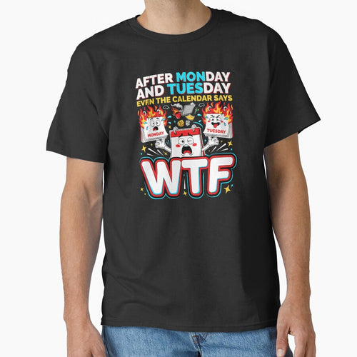 After Monday and Tuesday Even the Calendar Says WTF Funny Coworker Humor by Redgiant87x