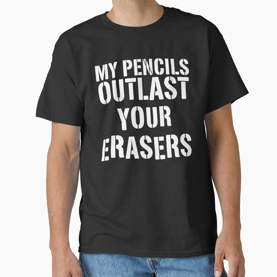 My Pencils Outlast Your Erasers by ElcapitanoShop