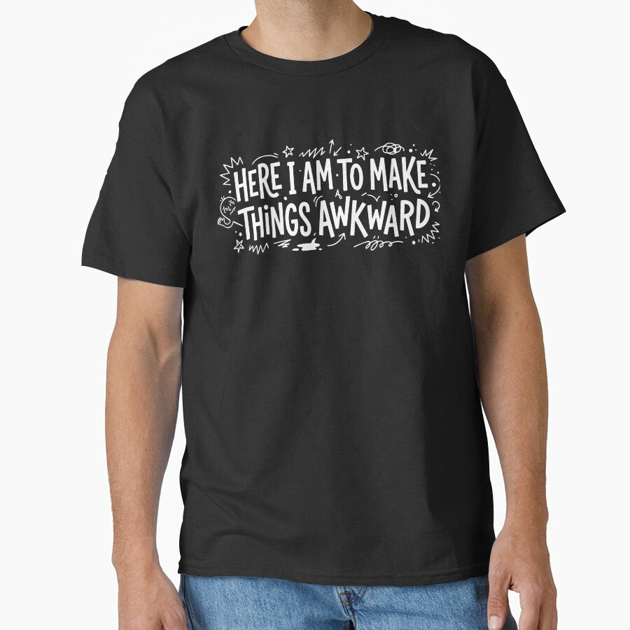 Here I Am to Make Things Awkward Funny Introvert T-Shirt by ShirtRemarks
