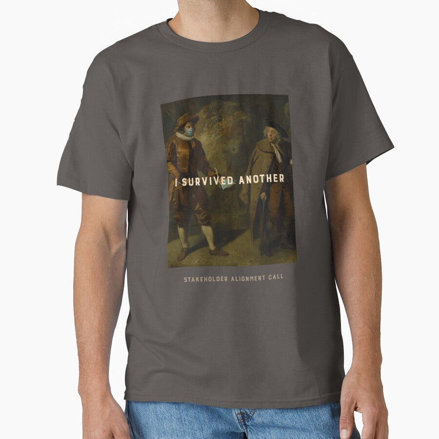 I Survived Another Stakeholder Alignment Call T-Shirt | Funny Corporate Office Humor Tee by RandisTees