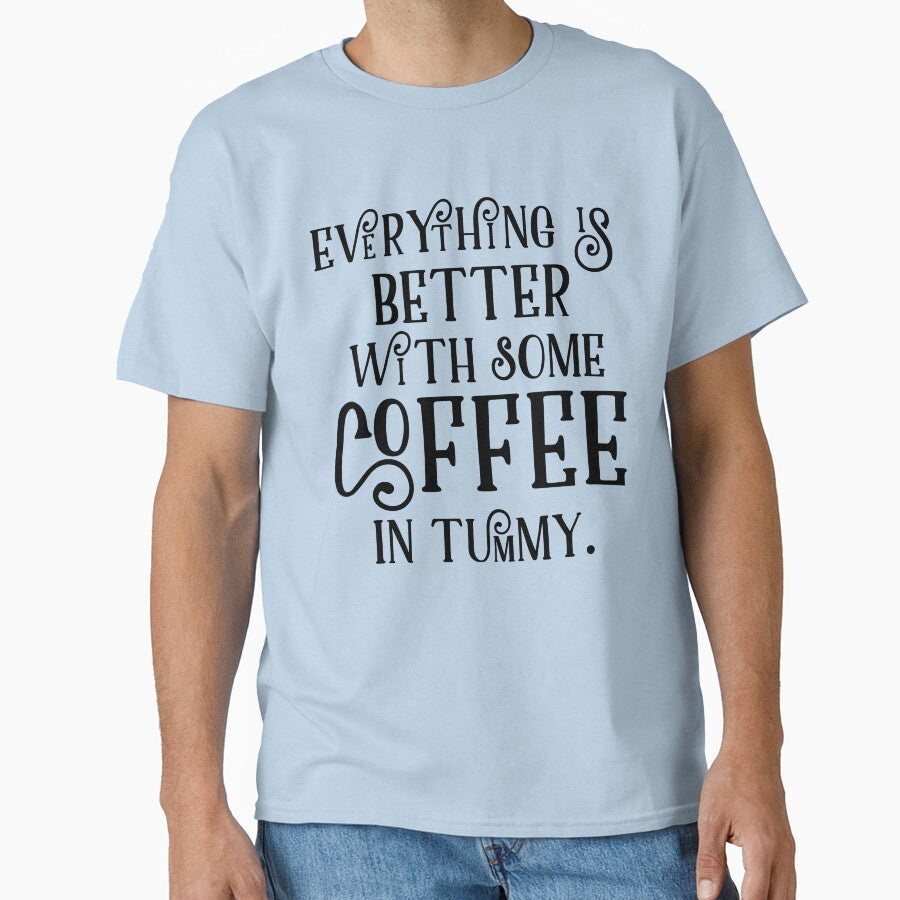 Everything is better with some coffee in tummy by kamrankhan