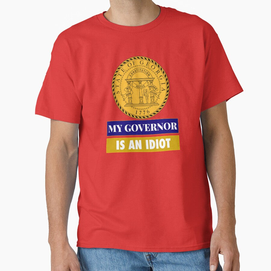 Sarcastic My Governor Is An Idiot Georgia Politics Gift by AZGuzmans