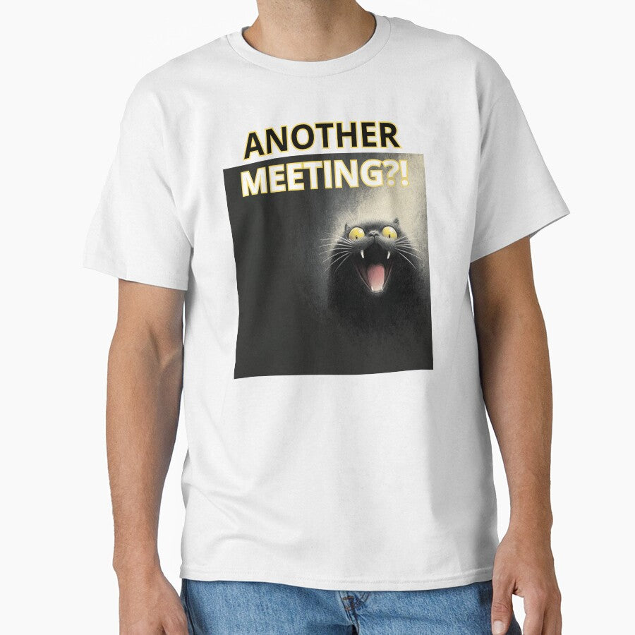 Another Meeting?! Funny Cat Reaction Shirt by Wild Pixel Studio