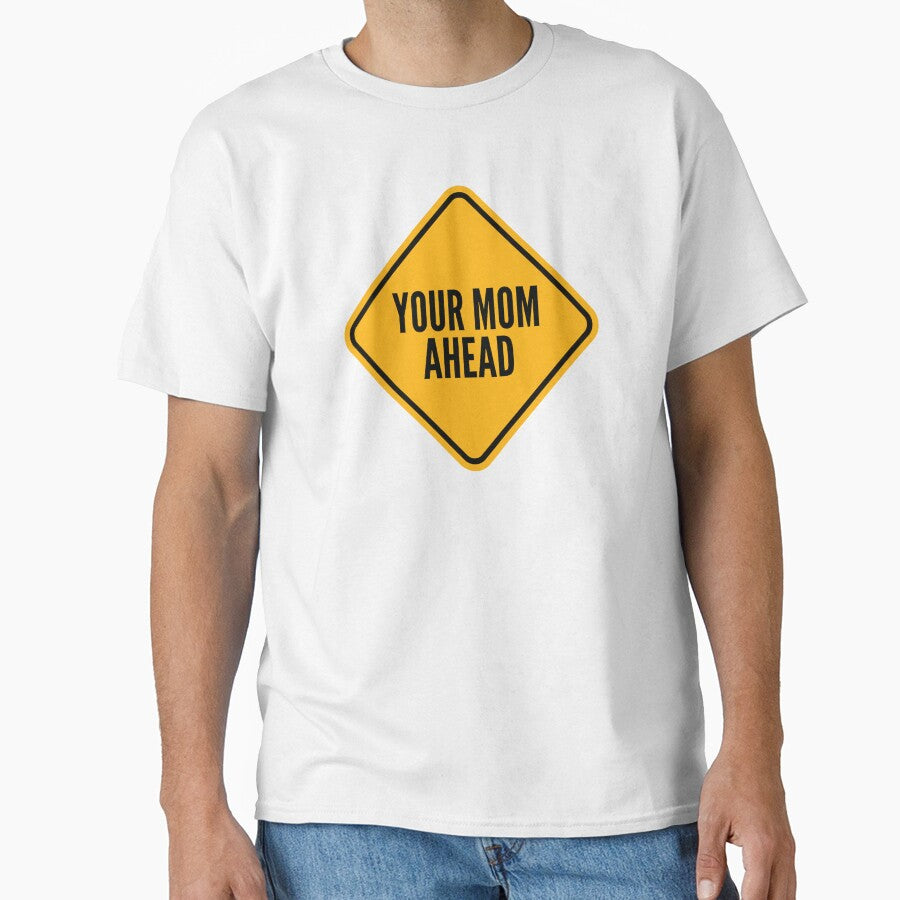 Your Mom Ahead - Funny Warning Road Sign by Bleak Shirt