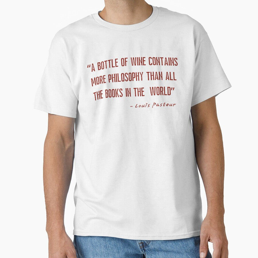 A bottle of wine contains more philosophy than all the books in the world. – Louis Pasteur by Literally-True