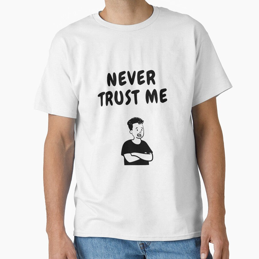 never trust me funny t shirt by HIPNOTIZAR  CRAFTS